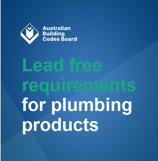 Click to read article by ABCB: Lead free requirements for plumbing products. Published 9th May 2022