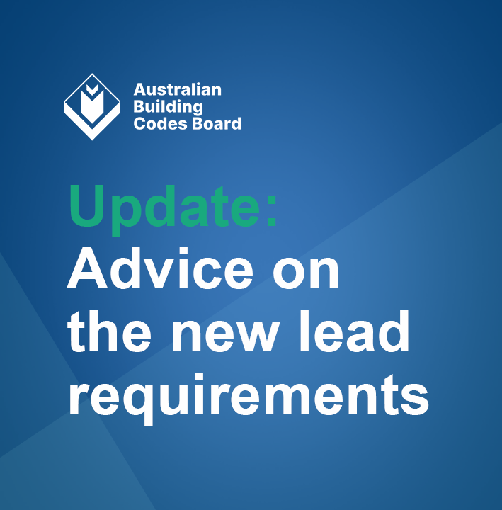 Click to read article by ABCB: Update - Advice on the new lead requirements. Published 24 April 2023.