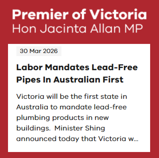 Click to read press release by The Hon Harriet Shing: Labor Mandates Lead-Free Pipes in Australian First. Published 30 March 2026.