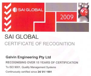 Galvin Engineering was recgnised in 2009 for 15 years ISO Certification by SAI Global